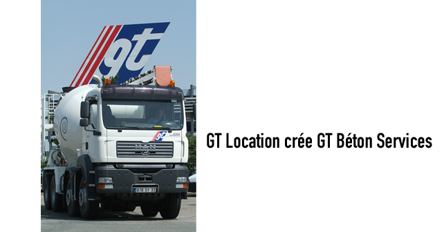 GT Location crée GT Béton Services